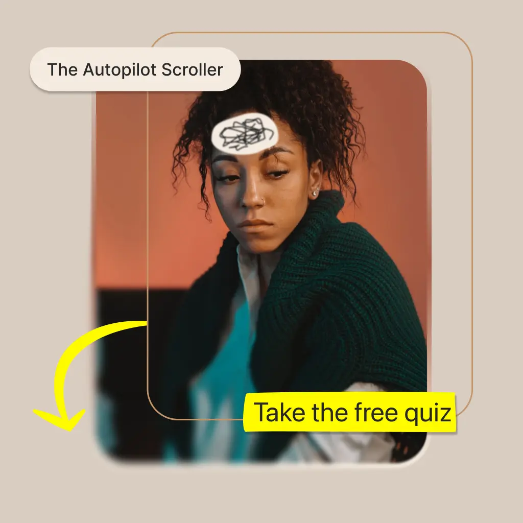A woman looking down at her phone, a tangle of scribbles drawn over her forehead, labelled “The Autopilot Scroller”.